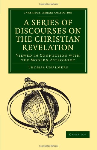 A Series Of Discourses On The Christian Revelation Viewed In Connection With The Modern Astronomy 1st Edition Thomas Chalmers