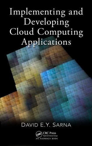 Implementing And Developing Cloud Computing Applications 1st Edition David E Y Sarna
