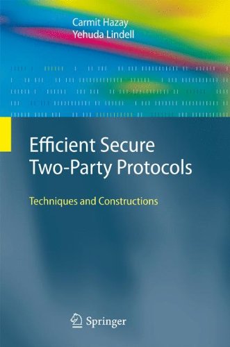 Efficient Secure Twoparty Protocols Techniques And Constructions 1st Edition Carmit Hazay