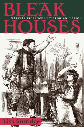 Bleak Houses Marital Violence In Victorian Fiction Lisa Surridge
