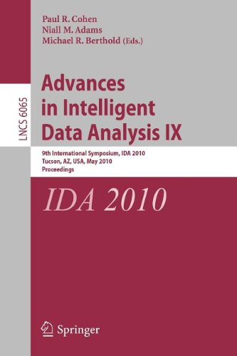 Advances In Intelligent Data Analysis Ix 9th International Symposium Ida 2010 Tucson Az Usa May 1921 2010 Proceedings Lecture Notes In Applications Incl Internet Web And Hci 1st Edition Paul R Cohen