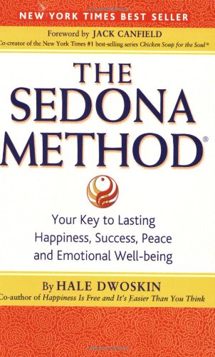 The Sedona Method Your Key To Lasting Happiness Success Peace And Emotional Wellbeing First Printing Hale Dwoskin
