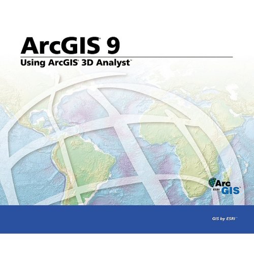 Using Arcgis 3d Analyst Arcgis 9 Editors Of Esri Press