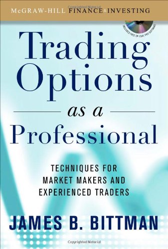 Trading Options As A Professional Techniques For Market Makers And Experienced Traders 1st Edition James Bittman
