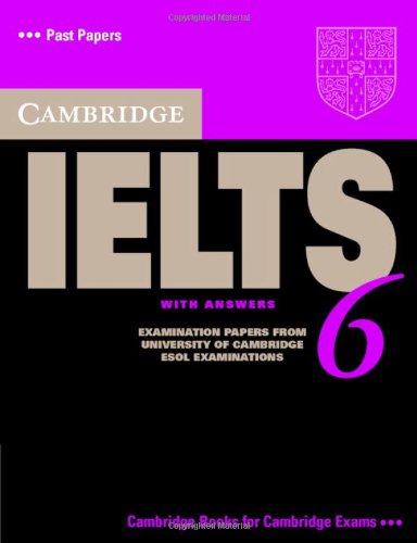 Cambridge Ielts 6 Examination Papers From University Of Cambridge Esol Examinations Cambridge Esol