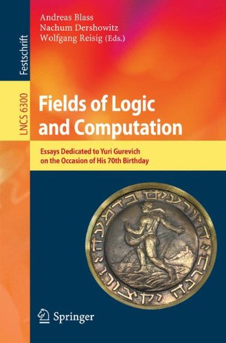 Fields Of Logic And Computation Essays Dedicated To Yuri Gurevich On The Occasion Of His 70th Birthday 1st Edition Andreas Blass