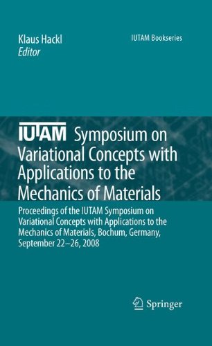 Iutam Symposium On Variational Concepts With Applications To The Mechanics Of Materials Proceedings Of The Iutam Symposium On Variational Concepts With Applications To The Mechanics Of Materials Bochum Germany September 2226 2008 1st Edition Jeanfranois Babadjian Auth