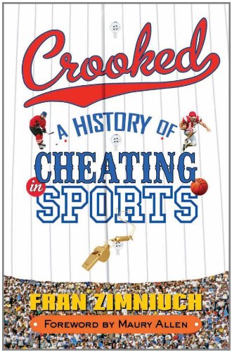 Crooked A History Of Cheating In Sports Fran Zimniuch