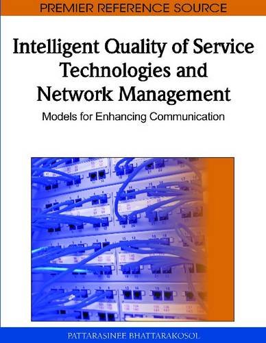 Intelligent Quality Of Service Technologies And Network Management Models For Enhancing Communication Premier Reference Source 1st Edition Pattarasinee Bhattarakosol
