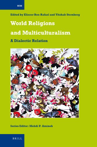 World Religions And Multiculturalism A Dialectic Relation International Comparative Social Studies Eliezer Benrafael