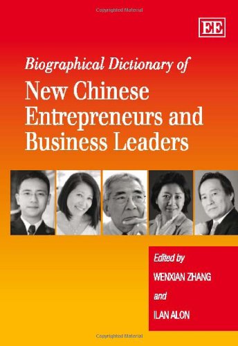 Biographical Dictionary Of New Chinese Entrepreneurs And Business Leaders Wenxian Zhang