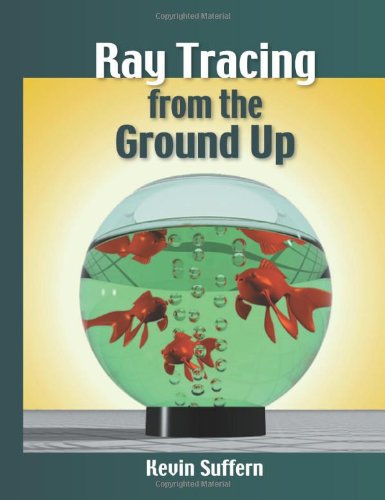 Ray Tracing From The Ground Up 1st Edition Kevin Suffern