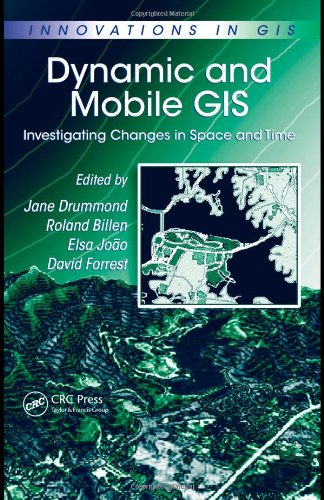 Dynamic And Mobile Gis Investigating Changes In Space And Time Innovations In Gis Roland Billen
