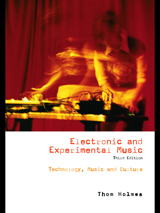 Electronic And Experimental Music Pioneers In Technology And Composition 3rd Edition Thom Holmes