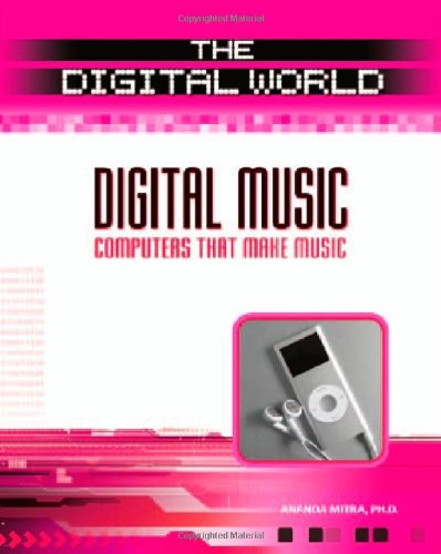 Digital Music Computers That Make Music The Digital World 1st Edition Ananda Mitra