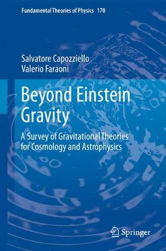 Beyond Einstein Gravity A Survey Of Gravitational Theories For Cosmology And Astrophysics 1st Edition Valerio Faraoni
