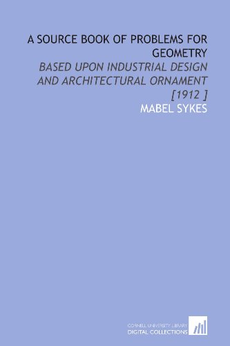A Source Book Of Problems For Geometry Based Upon Industrial Design And Architectural Ornament Mabel Sykes