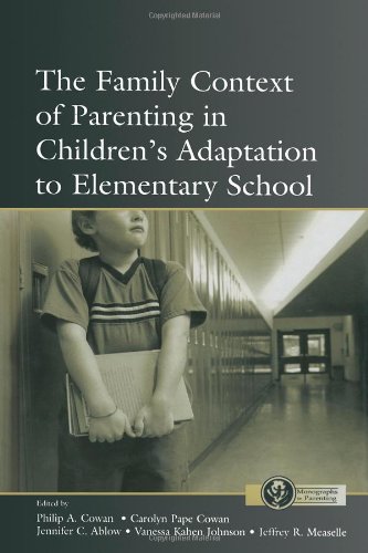 The Family Context Of Parenting In Childrens Adaptation To Elementary School Monographs In Parenting Series Philip A Cowan