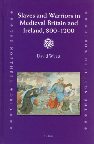 Slaves And Warriors In Medieval Britain And Ireland 800 1200 The Northern World David Wyatt