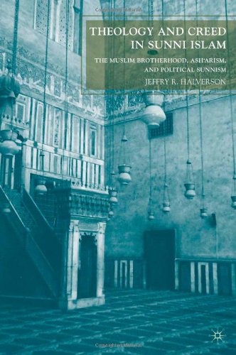 Theology And Creed In Sunni Islam The Muslim Brotherhood Asharism And Political Sunnism Jeffry R Halverson