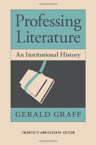 Professing Literature An Institutional History Twentieth Anniversary Edition 20 Anv Gerald Graff