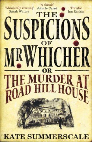 The Suspicions Of Mr Whicher Or The Murder At Road Hill House Kate Summerscale