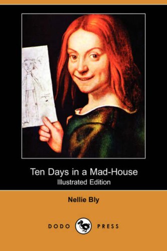 Ten Days In A Madhouse Illustrated Edition Nellie Bly