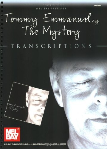 Mel Bay Presents Tommy Emmanuel The Mystery Transcriptions Spi Tommy Emmanuel