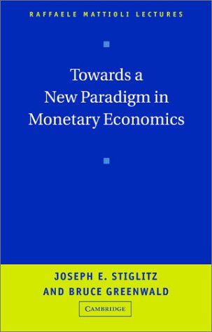 Towards A New Paradigm In Monetary Economics Raffaele Mattioli Lectures Joseph Stiglitz