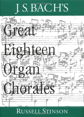 Js Bachs Great Eighteen Organ Chorales Russell Stinson