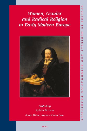 Women Gender And Radical Religion In Early Modern Europe Studies In Medieval And Reformation Traditions Brown