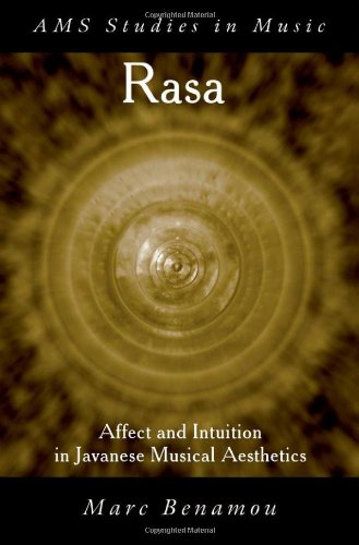 Rasa Affect And Intuition In Javanese Musical Aesthetics Ams Studies In Music Marc Benamou