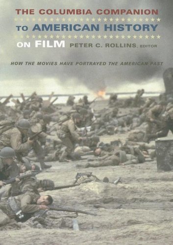 The Columbia Companion To American History On Film How The Movies Have Portrayed The American Past Peter C Rollins