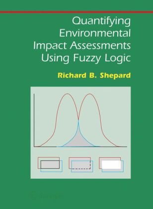 Quantifying Environmental Impact Assessments Using Fuzzy Logic 1st Edition Richard B Shepard