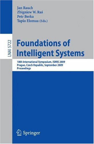 Foundations Of Intelligent Systems 18th International Symposium Ismis 2009 Prague Czech Republic September 1417 2009 Proceedings 1st Edition Heikki Mannila Auth