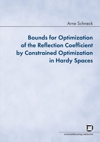 Bounds For Optimization Of The Reflection Coefficient By Constrained Optimization In Hardy Spaces Arne Schneck