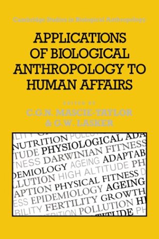 Applications Of Biological Anthropology To Human Affairs C G Nicholas Mascietaylor Editor