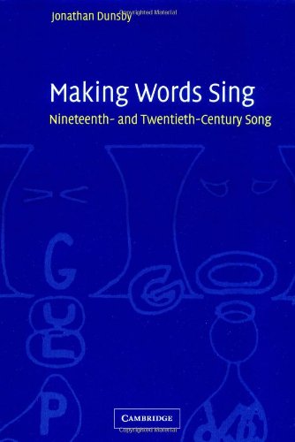 Making Words Sing Nineteenth And Twentiethcentury Song Jonathan Dunsby