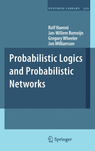 Probabilistic Logics And Probabilistic Networks Rolf Haenni Janwillem Romeijn