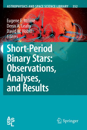 Shortperiod Binary Stars Observations Analyses And Results Astrophysics And Space Science Library 352 Softcover Reprint Of Hardcover 1st Ed 2008 Eugene F Milone