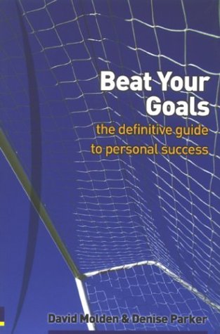 Beat Your Goals The Definitive Guide To Personal Success Colour Guides David Molden