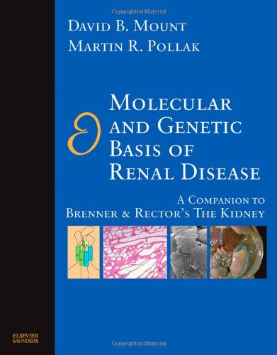 Molecular And Genetic Basis Of Renal Disease A Companion To Brenner And Rectors The Kidney 1st Edition David B Mount Md