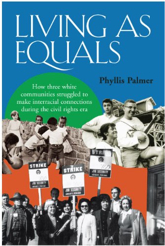 Living As Equals How Three White Communities Struggled To Make Interracial Connections During The Civil Rights Era Phyllis Palmer