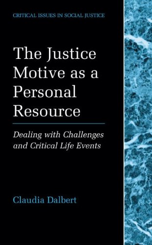 The Justice Motive As A Personal Resource Dealing With Challenges And Critical Life Events Critical Issues In Social Justice Softcover Reprint Of Hardcover 1st Ed 2001 Claudia Dalbert