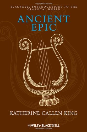 Ancient Epic Blackwell Introductions To The Classical World 1st Edition Katherine Callen King