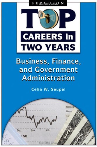 Business Finance And Government Administration Top Careers In Two Years 1st Edition Celia W Seupel