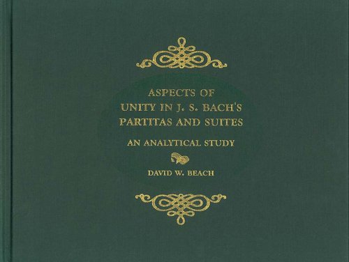 Aspects Of Unity In J S Bachs Partitas And Suites An Analytical Study Eastman Studies In Music Annotated Edition David W Beach