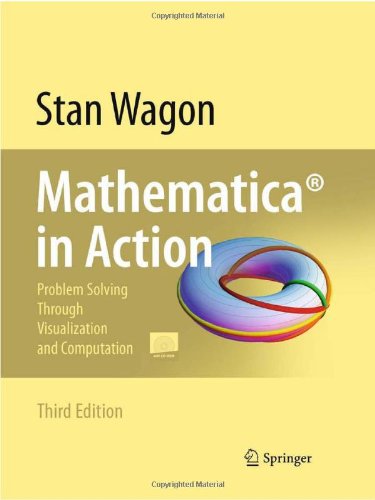 Mathematica In Action Problem Solving Through Visualization And Computation 3rd Edition Stan Wagon Auth