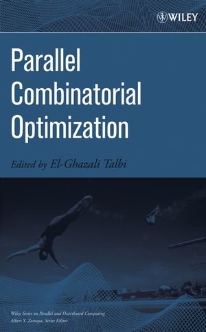 Parallel Combinatorial Optimization Wiley Series On Parallel And Distributed Computing 1st Edition Elghazali Talbi