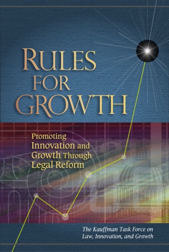 Rules For Growth Promoting Innovation And Growth Through Legal Reform Ewing Marion Kauffman Foundation